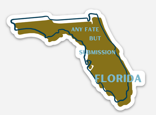 "Any Fate But Submission" Florida Stickers/Magnet