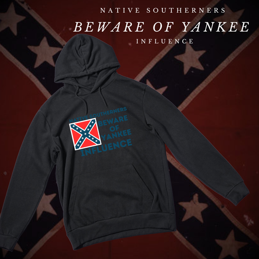 "Native Southerner Beware of Yankee Influence" Hoodie
