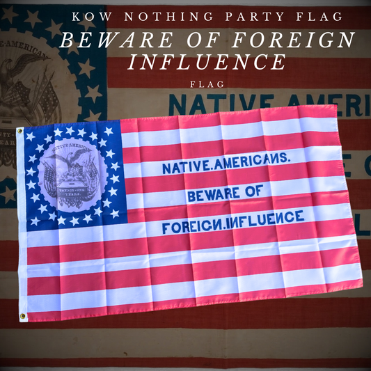 "Beware of Foreign Influence" - Know Nothing Party Flag