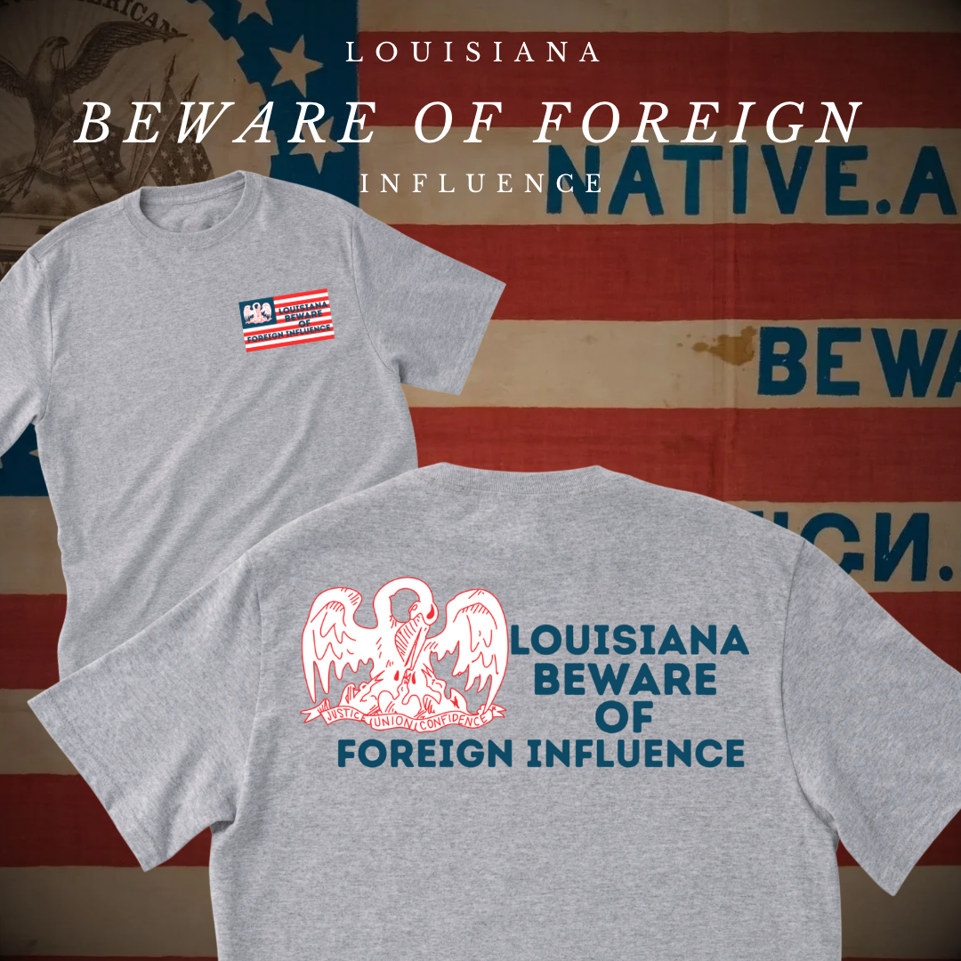 "Louisiana Beware of Foreign Influence" Shirt