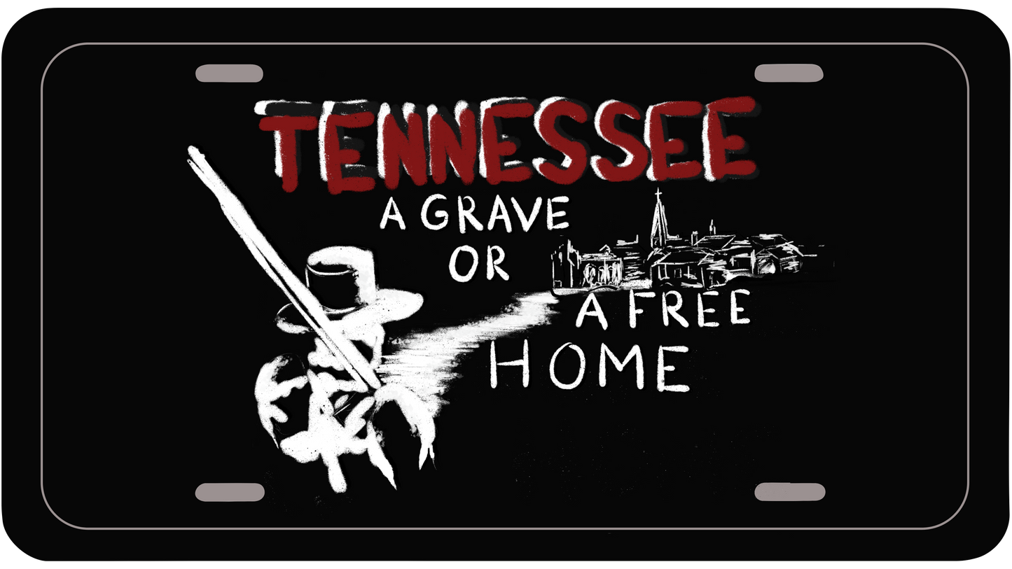 "Tennessee - A grave or a free home" Car Tag/Plate